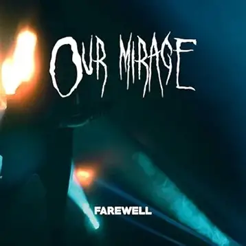 Our Mirage : Farewell